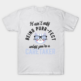 Caretaker Cat Gifts for Cat Lovers - It ain't easy being Purr Fect T-Shirt